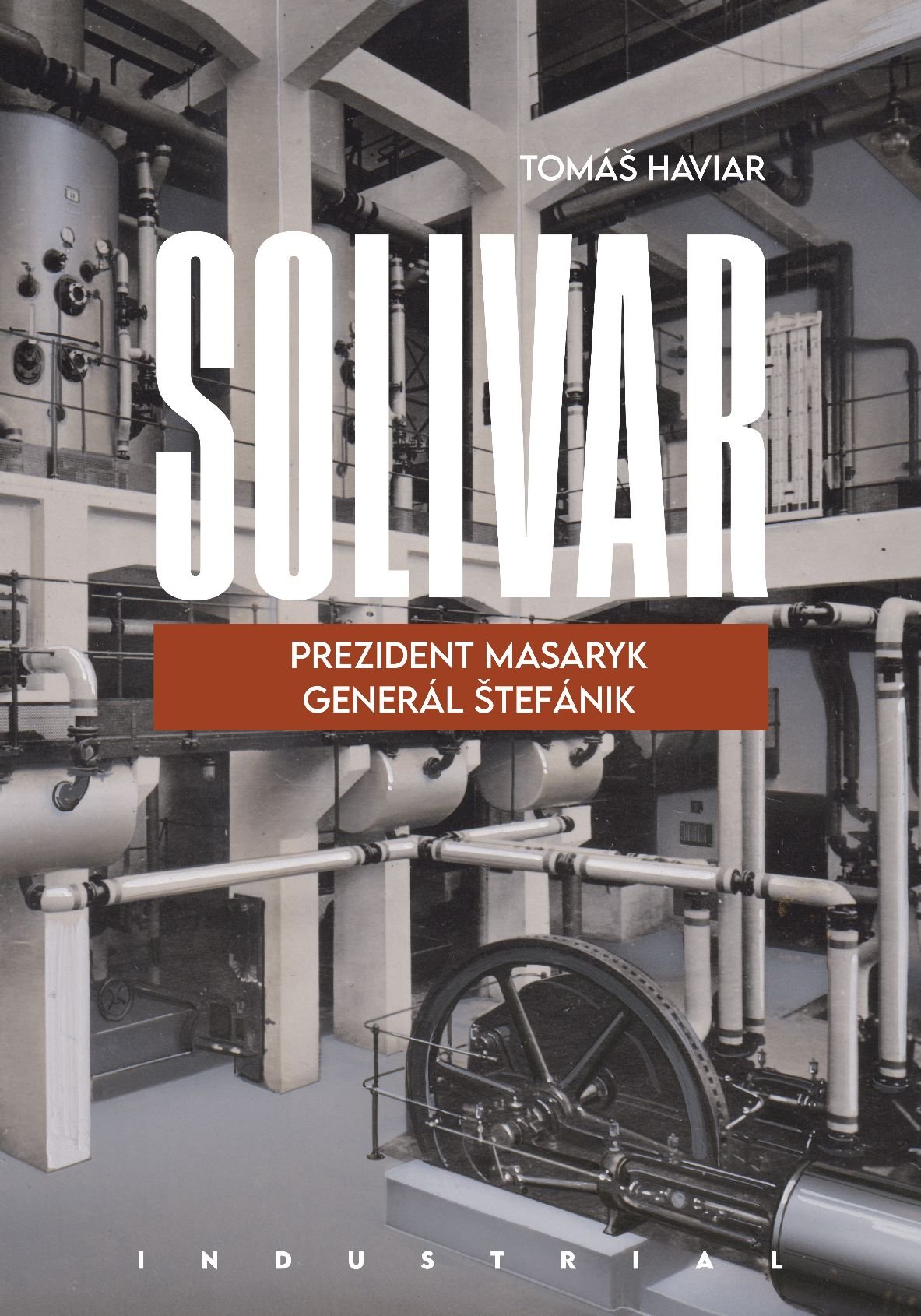 Fotografia obálky knihy Solivar, Prezident Masaryk a Generál Štefánik