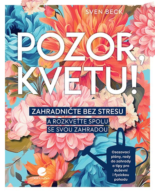 Fotografia obálky knihy Pozor, kvetu! Zahradničte bez stresu a rozkveťte spolu se svou zahradou