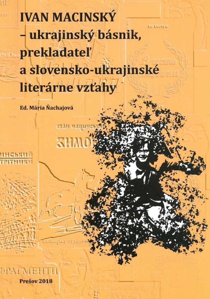 Ivan Macinský – ukrajinský básnik, prekladateľ a slovensko-ukrajinské literárne vzťahy
