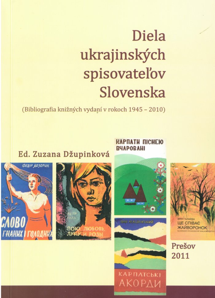 Diela ukrajinských spisovateľov Slovenska (Bibliografia knižných vydaní v rokoch 1945 – 2010)