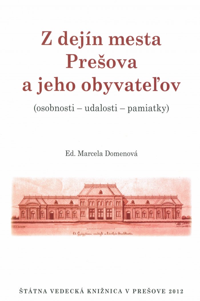 Z dejín mesta Prešova a jeho obyvateľov (osobnosti – udalosti – pamiatky)