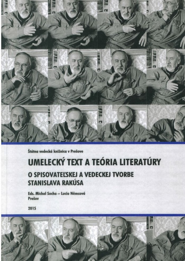 Umelecký text a teória literatúry: o spisovateľskej a vedeckej tvorbe Stanislava Rakúsa