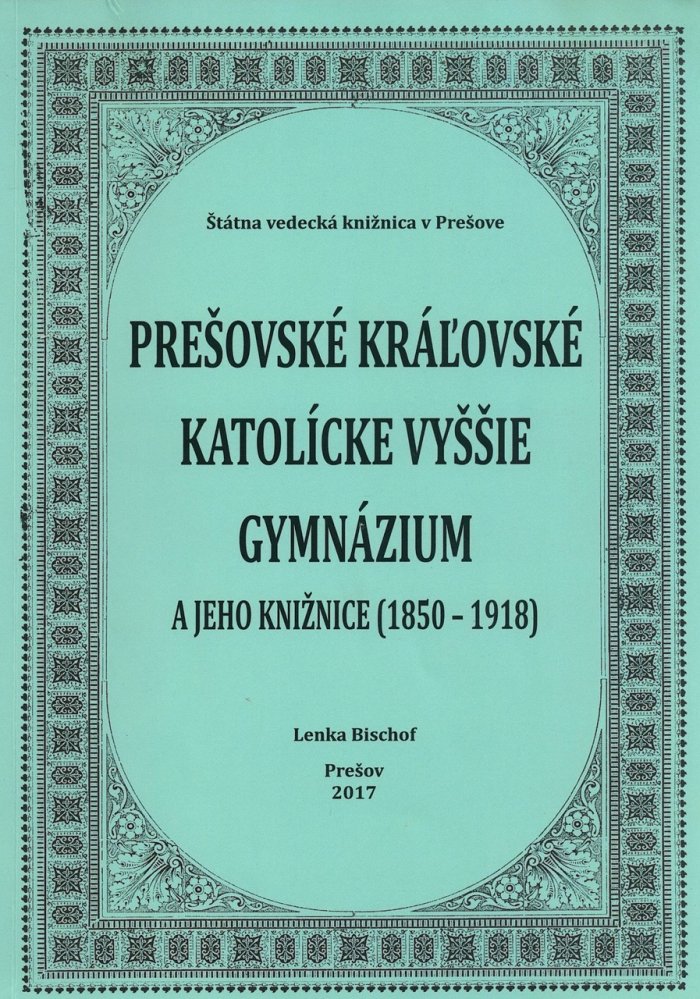 Prešovské kráľovské katolícke vyššie gymnázium a jeho knižnice v rokoch 1850 – 1918